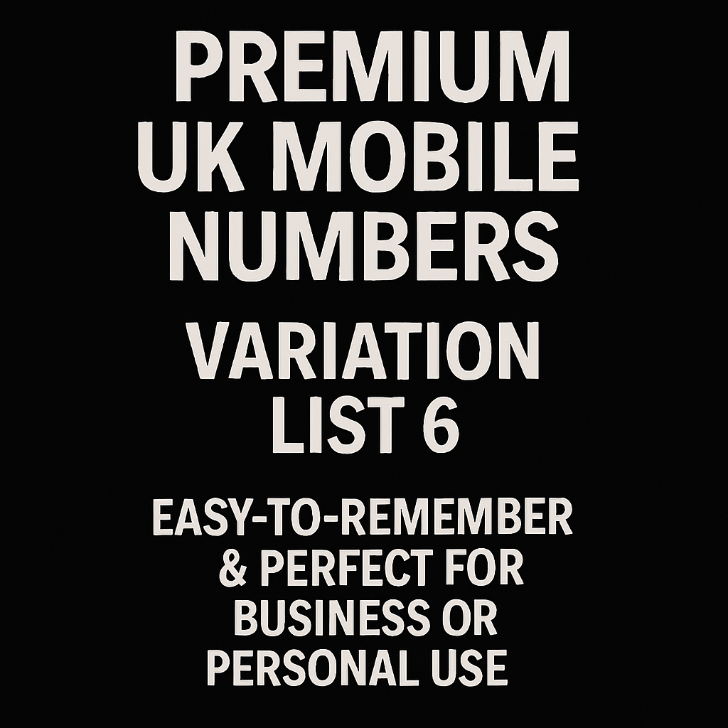 PREMIUM UK MOBILE NUMBER – EASY-TO-REMEMBER & PERFECT FOR BUSINESS OR PERSONAL USE LIST 6