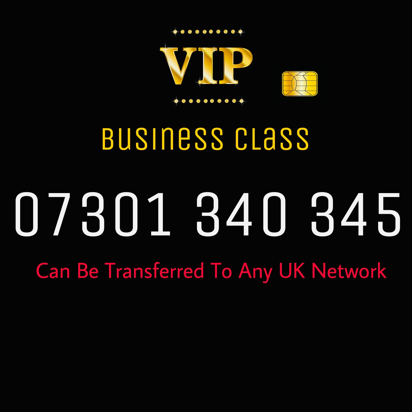 SIM CARD GOLD  BUSINESS/PERSONAL VIP EASY MEMORABLE MOBILE PHONE NUMBER: 07301 340 345  DIAMOND PLATINUM